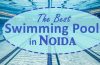 8 Best Noida Swimming Pools