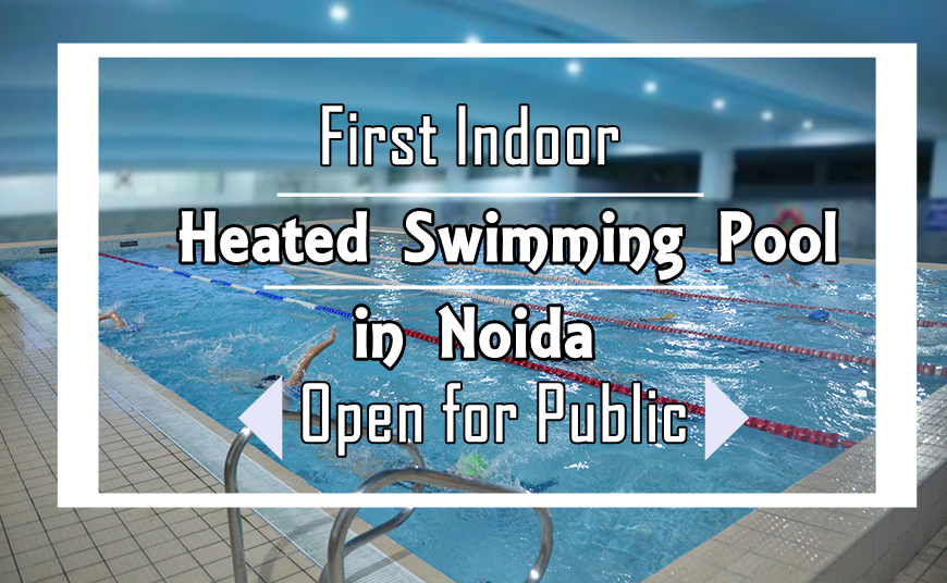 First Indoor Heated Swimming Pool in Noida for Public