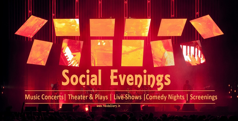 Social Evenings in Noida, Music Shows, Live performances, Comedy Nights, Screenings, Theater & Plays