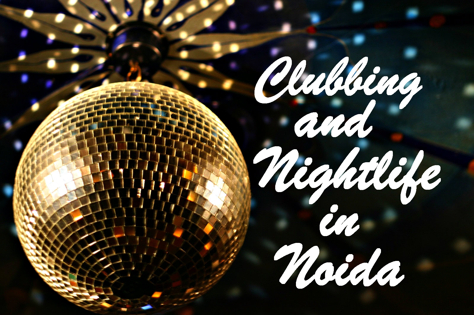 Clubbing and Nightlife in Noida
