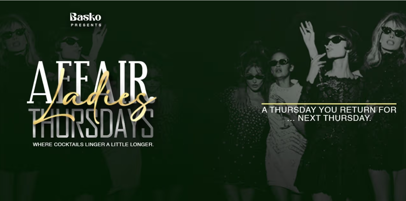 Ladies Affair Thursdays at Basko!