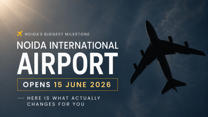 Noida International Airport Opens 15 June 2026. Here Is What Actually Changes for You